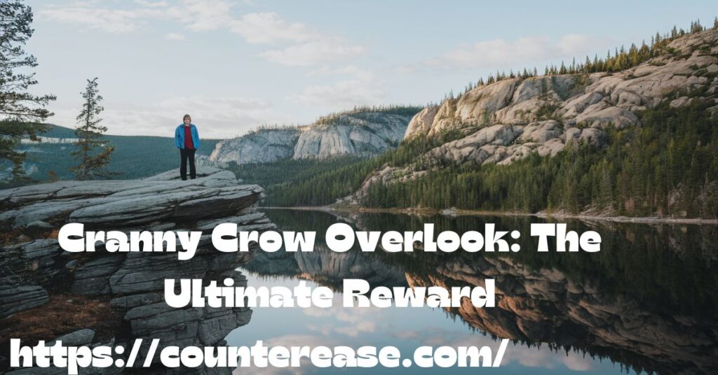 Cranny Crow Overlook: The Ultimate Reward