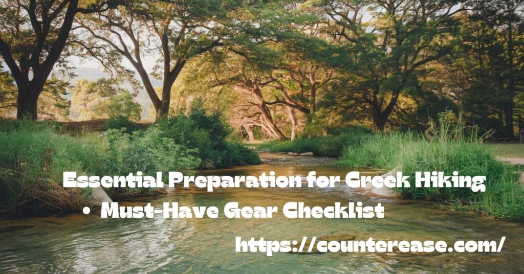 Essential Preparation for Creek Hiking