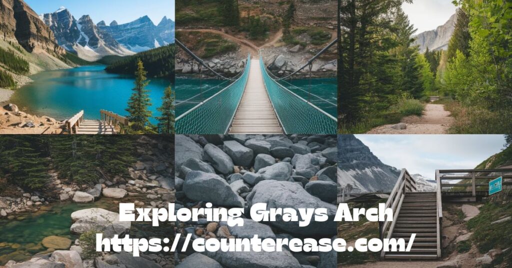 Exploring Grays Arch