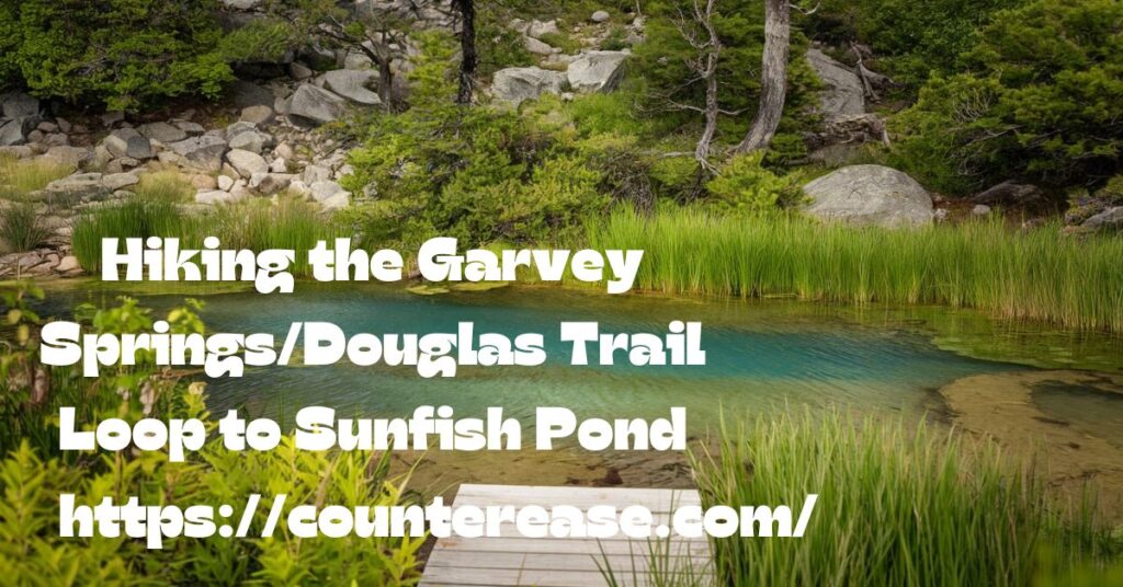 Hiking the Garvey Springs/Douglas Trail Loop to Sunfish Pond