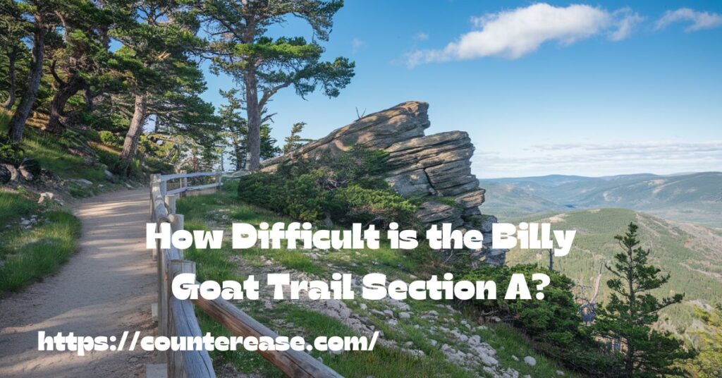 How Difficult is the Billy Goat Trail Section A?