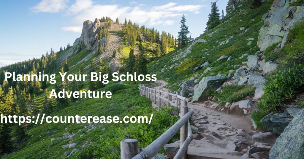 Planning Your Big Schloss Adventure