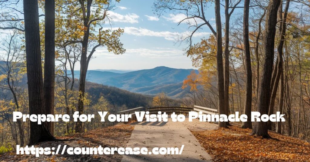 Prepare for Your Visit to Pinnacle Rock