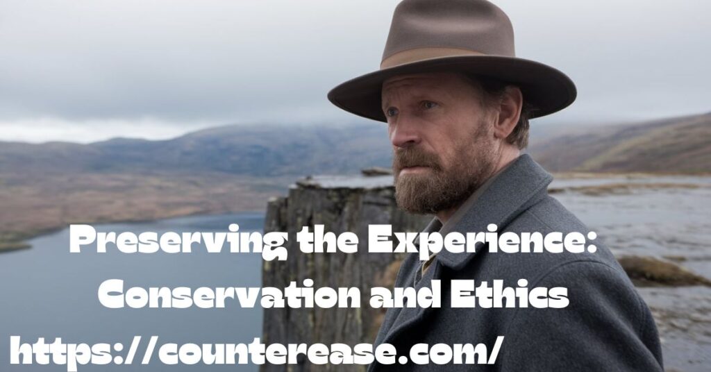 Preserving the Experience: Conservation and Ethics