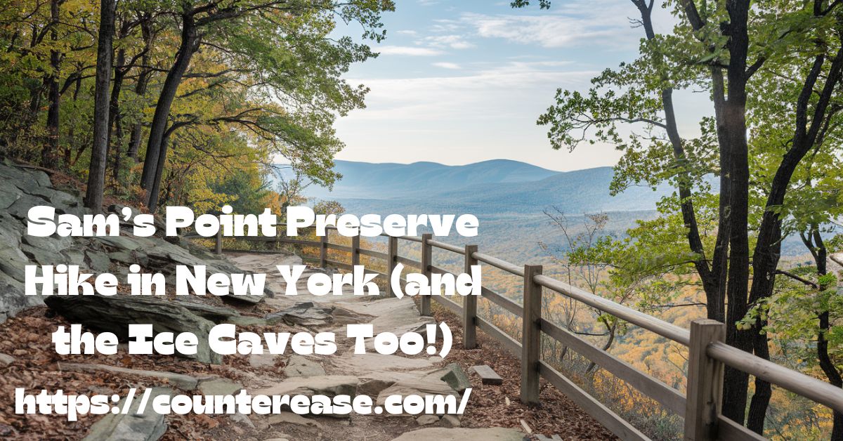 Sam’s Point Preserve Hike in New York (and the Ice Caves Too!)