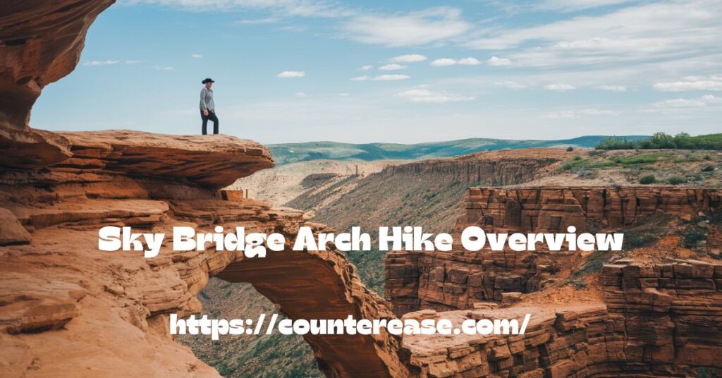 Sky Bridge Arch Hike Overview