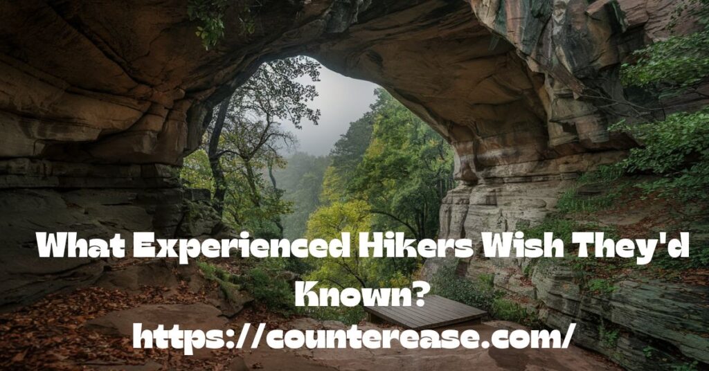 What Experienced Hikers Wish They'd Known?