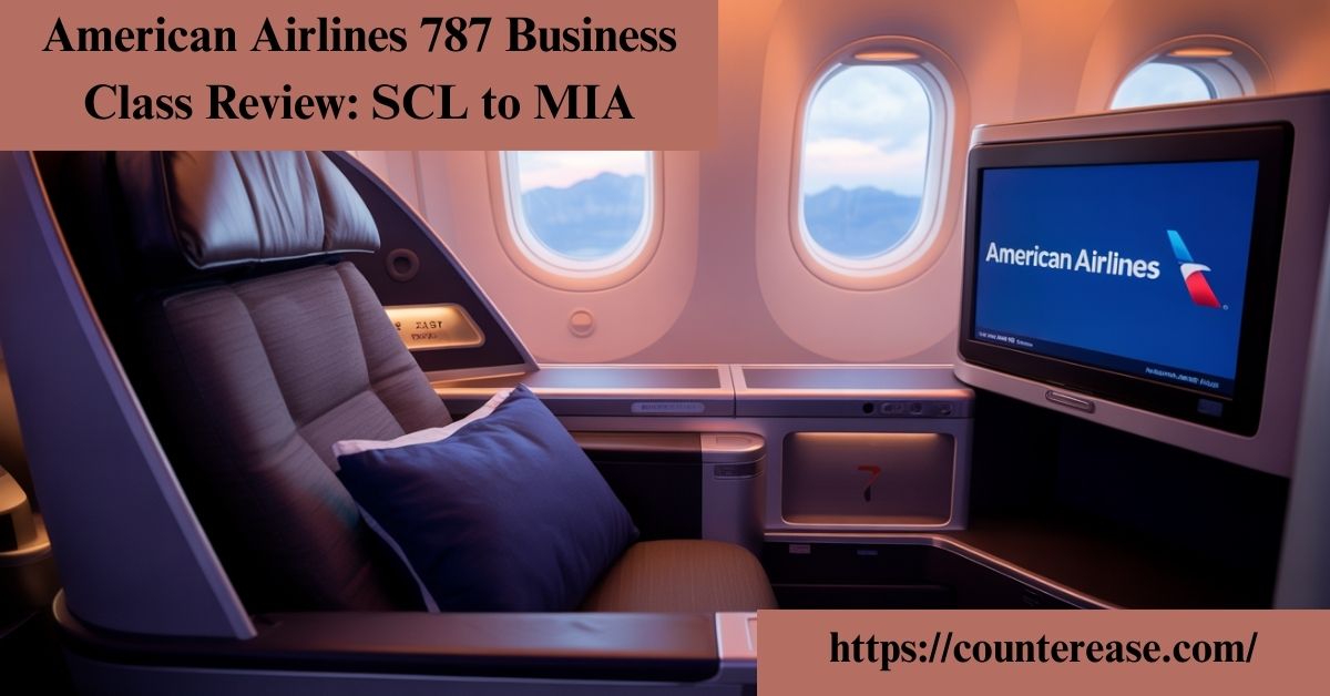 American Airlines 787 Business Class Review: SCL to MIA