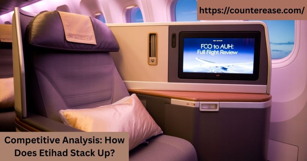 Competitive Analysis: How Does Etihad Stack Up?