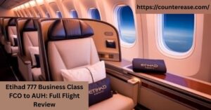 Etihad 777 Business Class FCO to AUH Full Flight Review