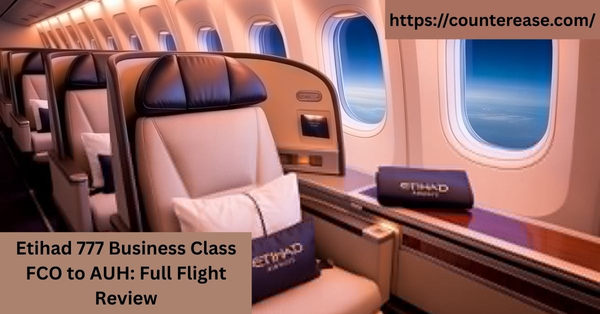 Etihad 777 Business Class FCO to AUH Full Flight Review