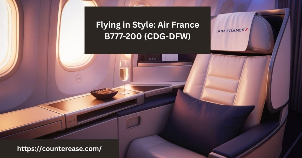 Flying in Style: Air France B777-200 (CDG-DFW)
