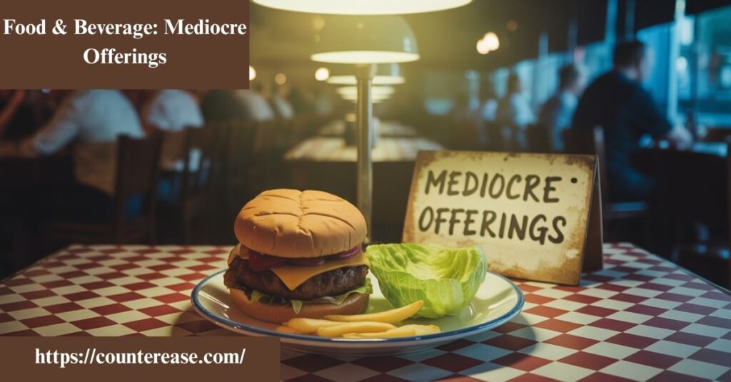 Food & Beverage: Mediocre Offerings
