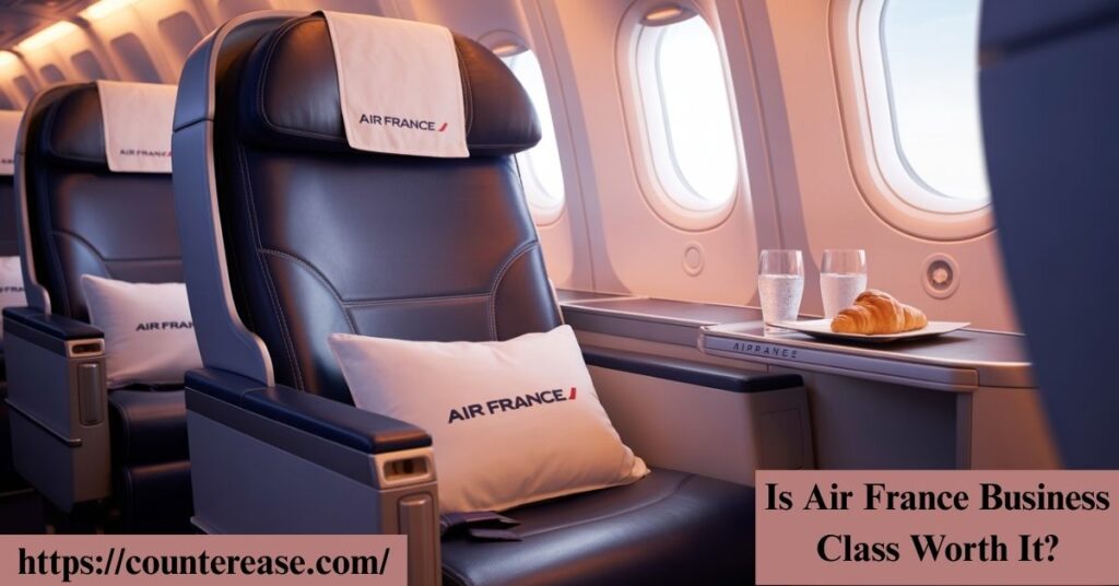 Is Air France Business Class Worth It?