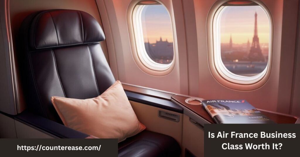 Is Air France Business Class Worth It?