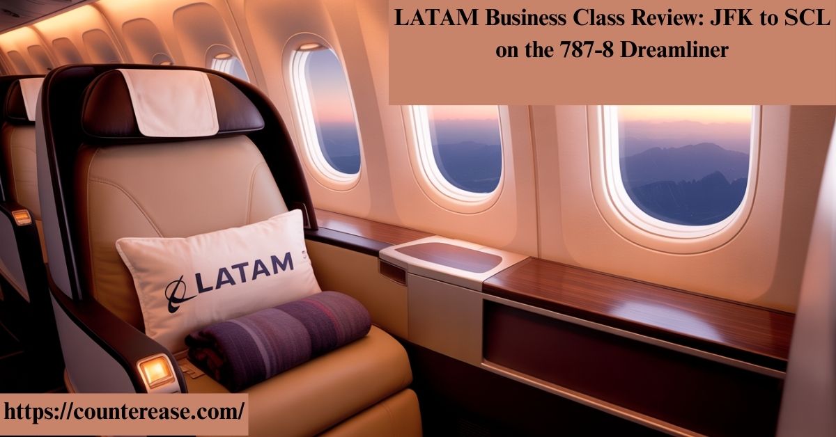 LATAM Business Class Review: JFK to SCL on the 787-8 Dreamliner