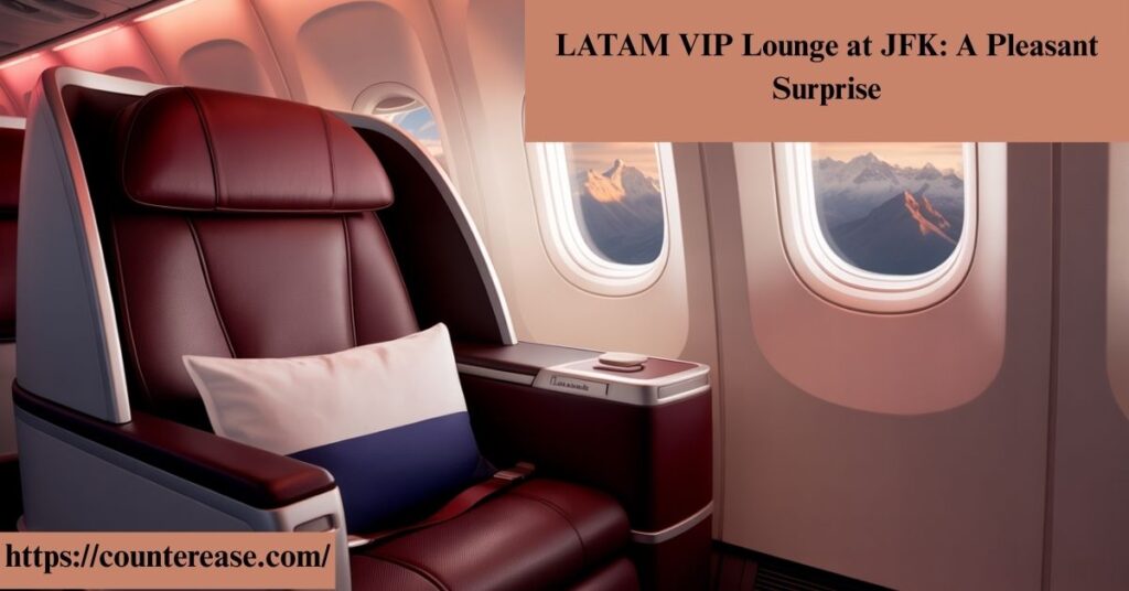 LATAM VIP Lounge at JFK: A Pleasant Surprise