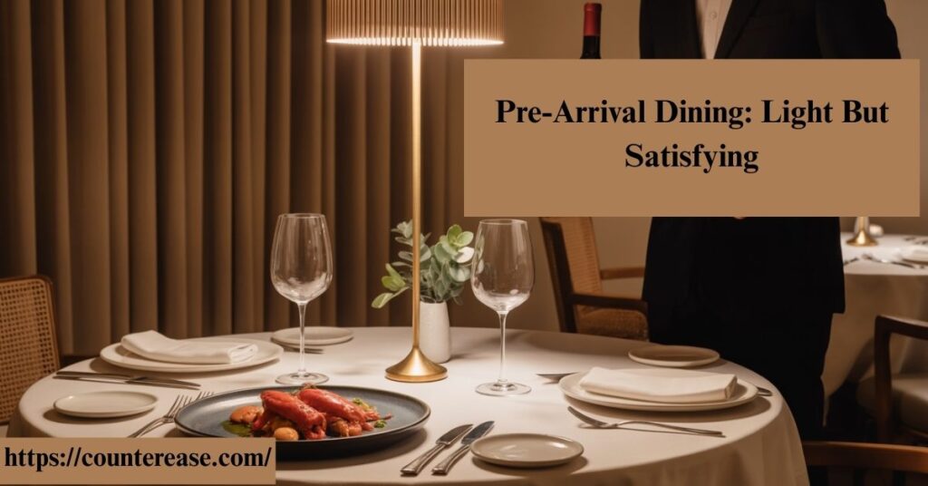 Pre-Arrival Dining: Light But Satisfying