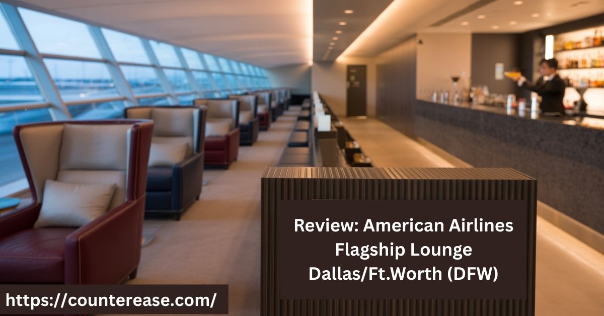 Review: American Airlines Flagship Lounge Dallas/Ft.Worth (DFW)