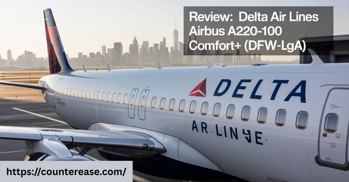 Review: Delta Air Lines Airbus A220-100 Comfort+ (DFW-LGA)