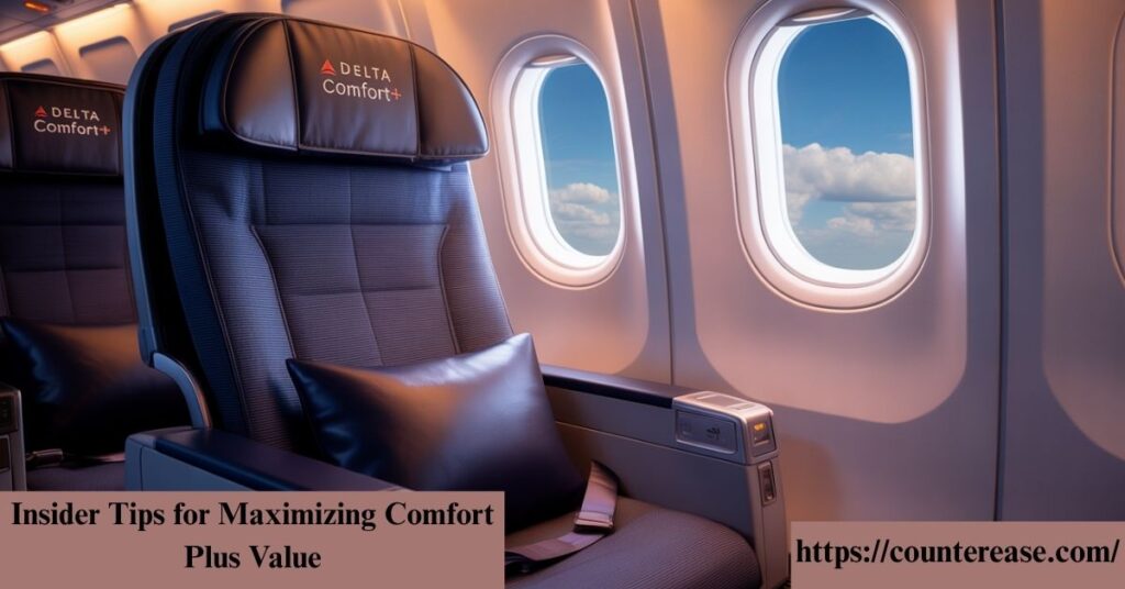 Insider Tips for Maximizing Comfort Plus Value