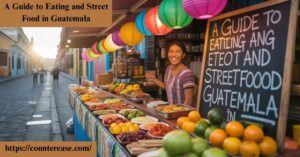 A Guide to Eating and Street Food in Guatemala