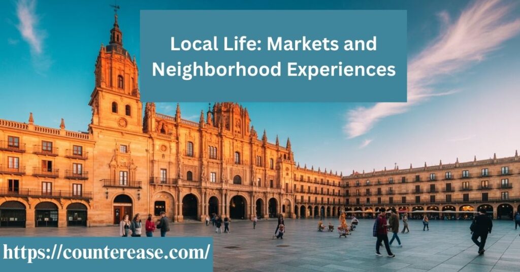 Local Life: Markets and Neighborhood Experiences