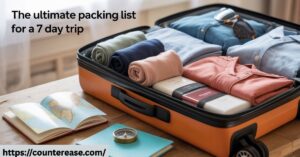 The Ultimate Packing List for a 7 Day Trip
