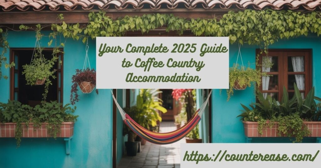 Your Complete 2025 Guide to Coffee Country Accommodation