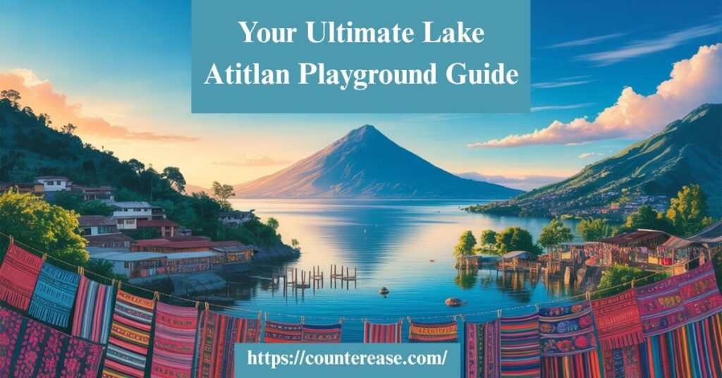 Your Ultimate Lake Atitlan Playground Guide