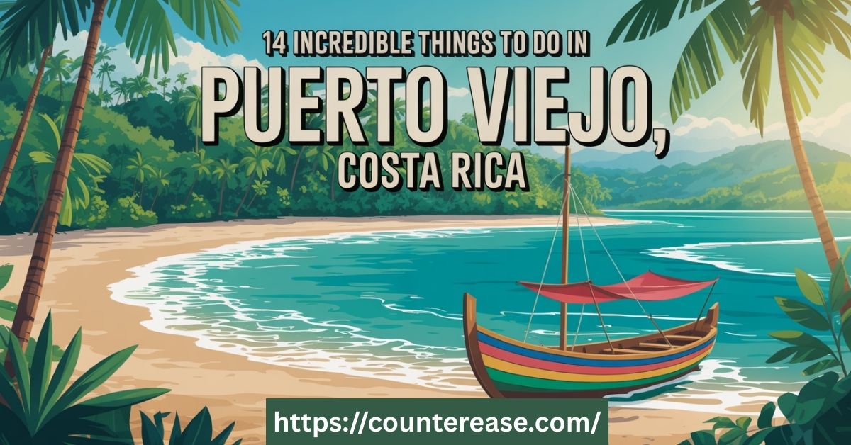 14 Incredible Things to do in Puerto Viejo, Costa Rica