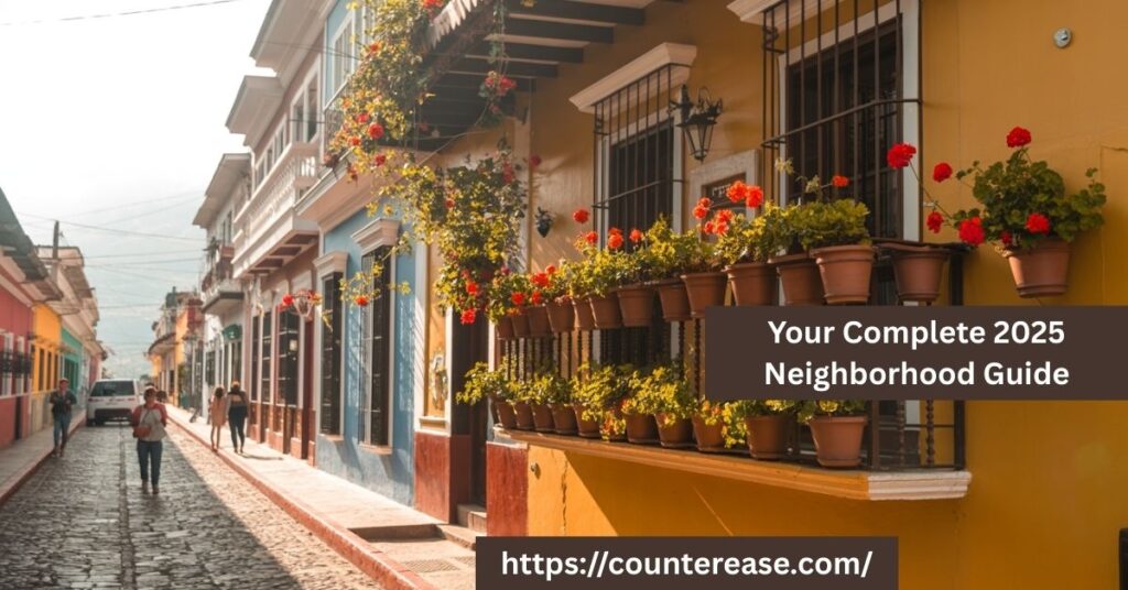 Your Complete 2025 Neighborhood Guide