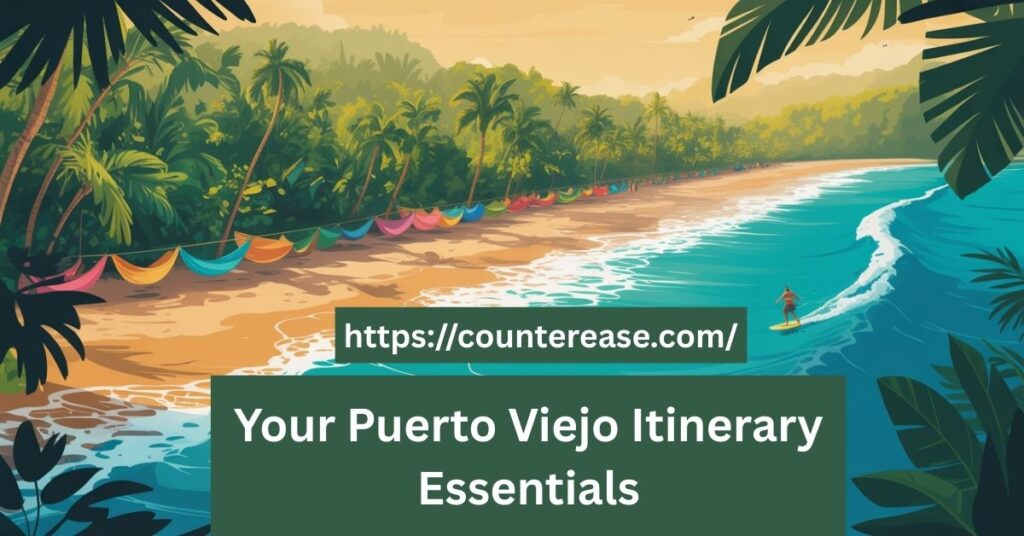 Your Puerto Viejo Itinerary Essentials